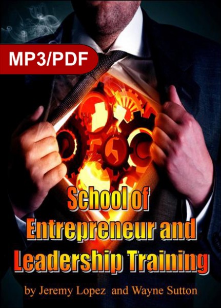 School of Entrepreneur and Leadership Training (6 Week Digital Download Course) by Jeremy Lopez and Wayne Sutton