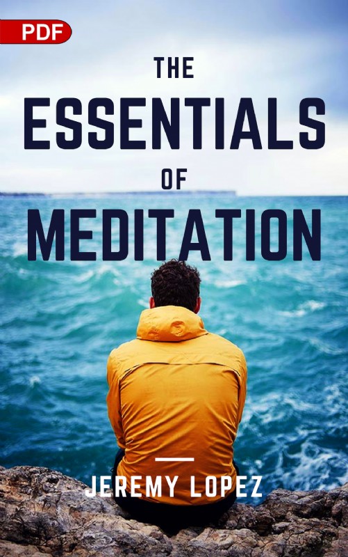 The Essentials of Meditation (PDF Download) by Jeremy Lopez