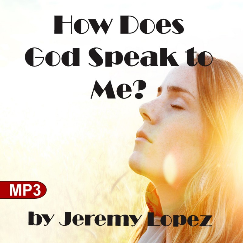 How Does God Speak to Me? (MP3 Teaching Download) by Jeremy Lopez