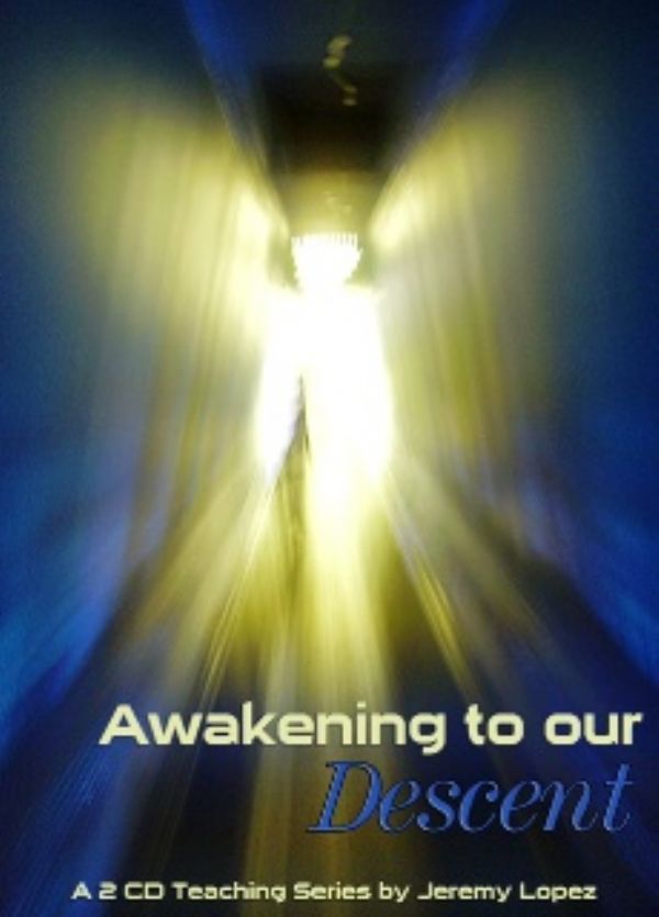 Awakening to our Descent (mp3 2 teaching download) by Jeremy Lopez