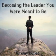 Becoming the Leader You Were Meant to Be (MP3 Teaching Download) by Jeremy Lopez