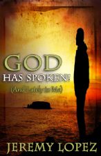 God Has Spoken! - And Lately To Me (E-book PDF Download) by Jeremy Lopez