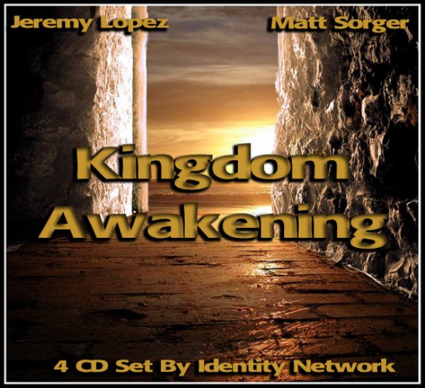 Kingdom Awakening Conference (4 CD Series) by Matt Sorger & Jeremy Lopez