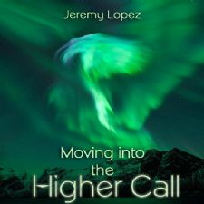 Moving Into the Higher Call (MP3 Teaching Download) by Jeremy Lopez