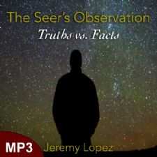 The Seers Observation: Truths vs. Facts (MP3 Teaching Download) by Jeremy Lopez