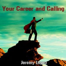 Your Career and Calling (MP3 Teaching Download) by Jeremy Lopez