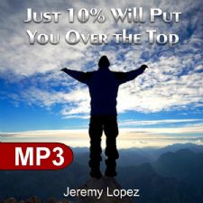 Just 10% will Put You Over the Top (MP3 Teaching Download) by Jeremy Lopez