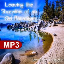 Leaving the Shore of an Old Paradigm (MP3 Teaching Download) by Jeremy Lopez