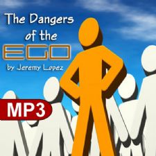 The Dangers of the Ego (MP3 Teaching Download) by Jeremy Lopez