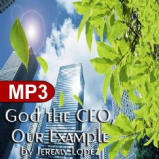 God,The CEO- Our Example (MP3 Teaching Download) by Jeremy Lopez