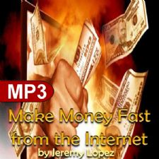 Make Money Fast from the Internet (MP3 Teaching Download) by Jeremy Lopez