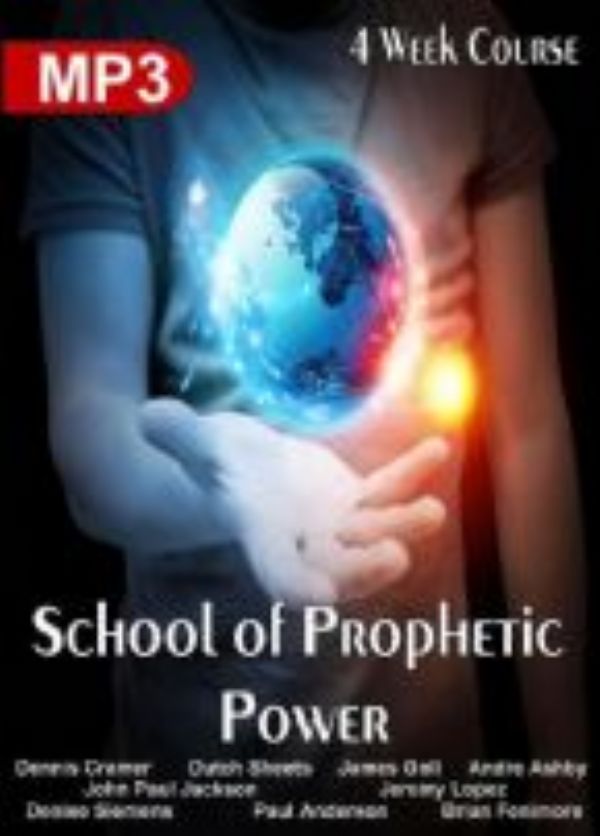 School of Prophetic Power (MP3/MP4  4 Week Course Download) by Dutch Sheets, James Goll, John Paul Jackson, Jeremy Lopez, Dennis Cramer and others