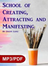 School of Creating, Attracting and Manifesting (Digital Download Course) by Jeremy Lopez