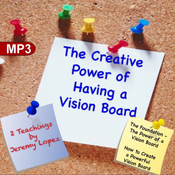 The Creative Power of Having a Vision Board (2 MP3 Teaching Download) by Jeremy Lopez