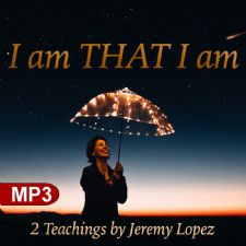 I am THAT I am (2 MP3 Teachings) by Jeremy Lopez