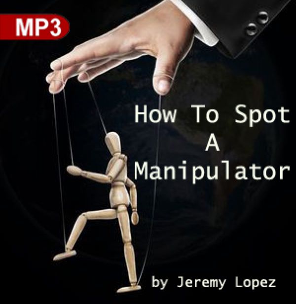 How To Spot A Manipulator (MP3 Teaching Download) by Jeremy Lopez