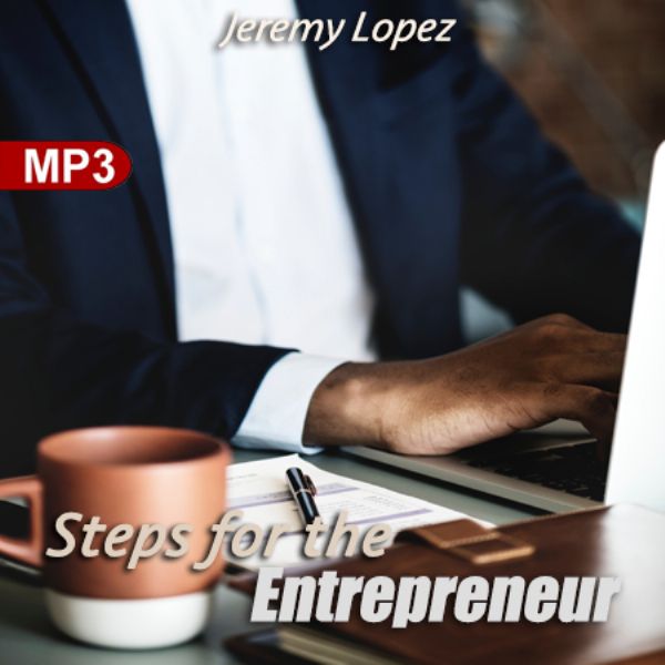 Steps for the Entrepreneur (MP3 Teaching Download) by Jeremy Lopez