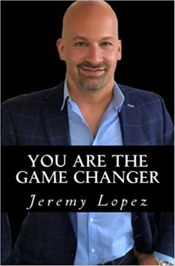 You Are The Game Changer (Book) by Jeremy Lopez