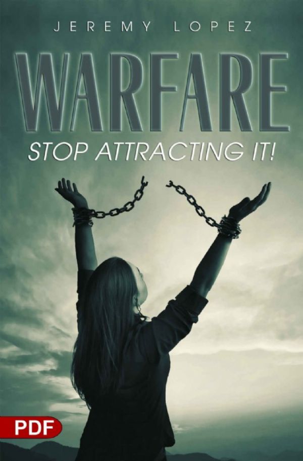 Warfare: Stop Attracting It (PDF Download) by Jeremy Lopez