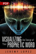 Visualizing the Energy of Your Prophetic Word (PDF Download) by Jeremy Lopez