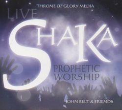 Shaka Live Worship (Prophetic Worship CD) by John Belt & Friends