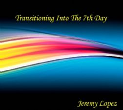 Transitioning into the Seventh Day (teaching CD) by Jeremy Lopez