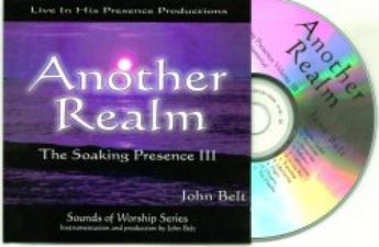 Another Realm - The Soaking Presence III (MP 3 music download) by John Belt