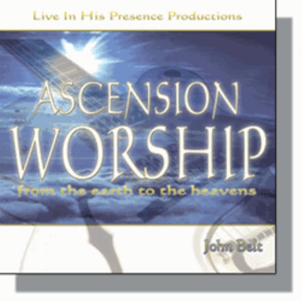 Ascension Worship (prophetic worship CD) by John Belt