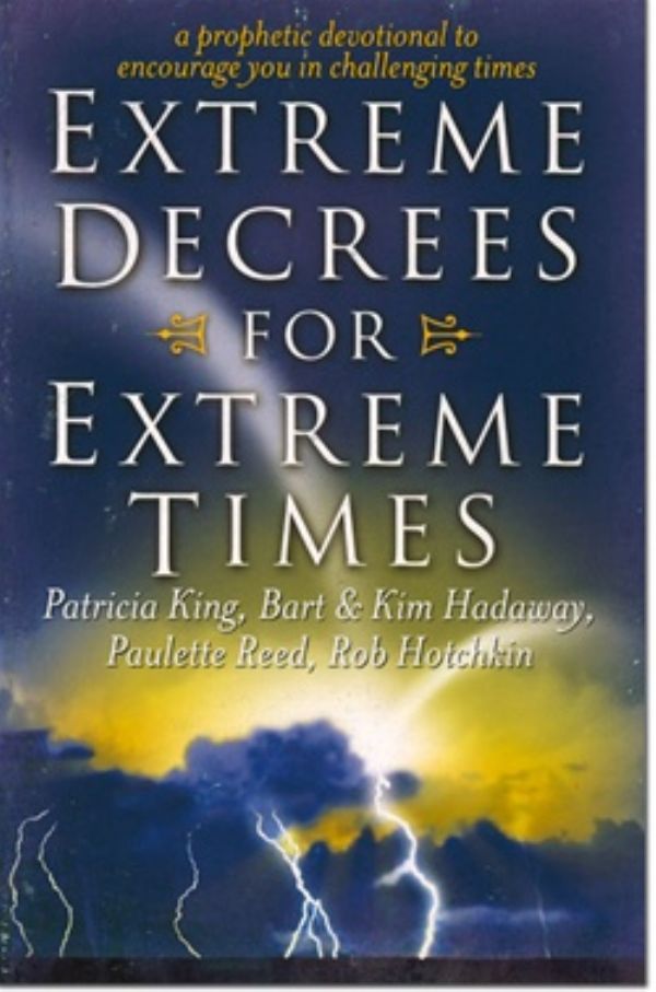 Extreme Decrees for Extreme Times (E-Book Download) by Patricia King, Bart and Kim Hadaway, Paulette Reed, and Rob Hotchkin