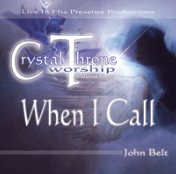 When I Call - Crystal Throne Worship (MP3 music download) by John Belt